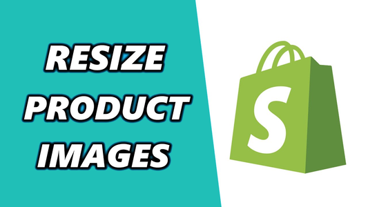 How To Resize Shopify Product Images