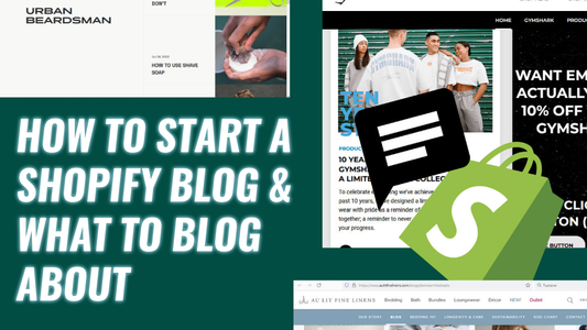 How To Start A Shopify Blog & What To Blog About